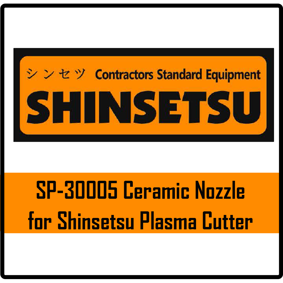 Shinsetsu SP-30005 Ceramic Nozzle for Plasma Cutter | Shinsetsu by KHM Megatools Corp.